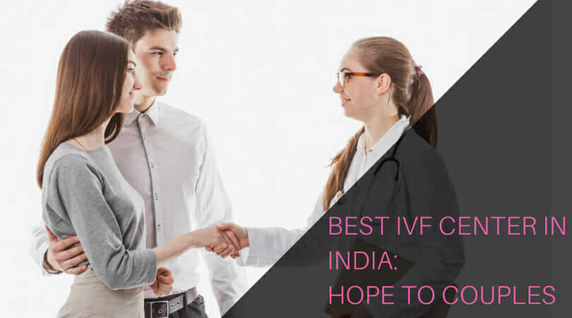 Best IVF Center in India: Hope to Couples